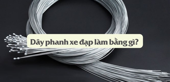 Dây phanh xe đạp làm bằng gì? Cách phân biệt ruột dây phanh và ruột dây đề xe đạp