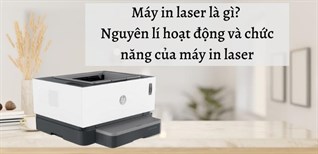 Máy in laser là gì? Nguyên lý hoạt động và chức năng của máy in laser