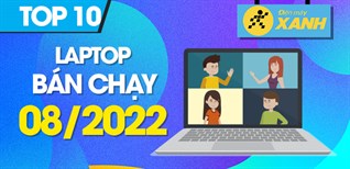 Top 10 laptop bán chạy nhất tháng 08/2022 tại Điện máy XANH