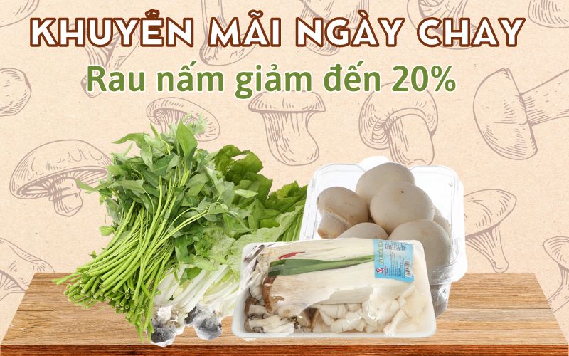 Từ 09/09 – 10/09/2022, khuyến mãi ngày chay, rau nấm giảm giá đến 20%