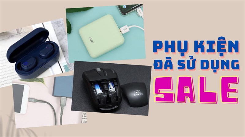 Phụ kiện đã qua sử dụng sale đến 50%++, u la trời không mua tiếc lắm!