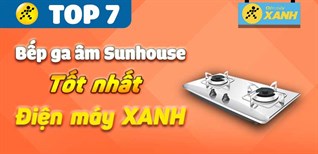 Top 7 bếp ga âm Sunhouse tốt nhất tại Điện máy XANH