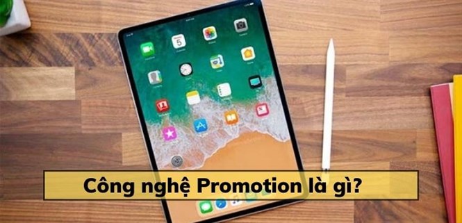 Công nghệ ProMotion là gì? Tìm hiểu về công nghệ màn hình ProMotion