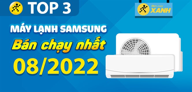 Top 3 máy lạnh Samsung bán chạy nhất tháng 08/2022 tại Điện máy XANH