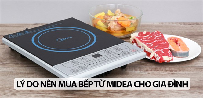 9 lý do nên sắm ngay bếp từ Midea cho gia đình bạn