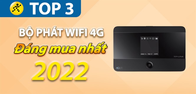 Top 3 bộ phát Wifi 4G tốt nhất, đáng mua nhất tại Điện máy XANH