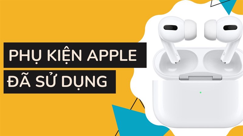 Chọn mua phụ kiện Apple đã sử dụng Chọn mua phụ kiện Apple đã sử dụng