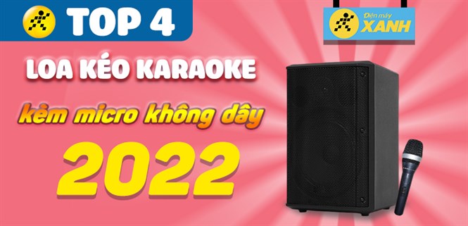 Top 4 loa kéo karaoke có kèm theo micro không dây mới nhất 2022