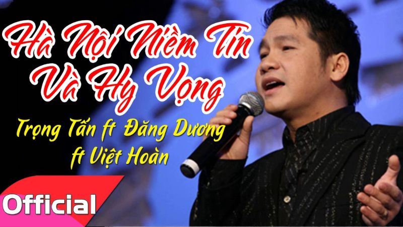 Hà Nội niềm tin và hy vọng - Trọng Tấn, Đăng Dương, Việt Hoàn