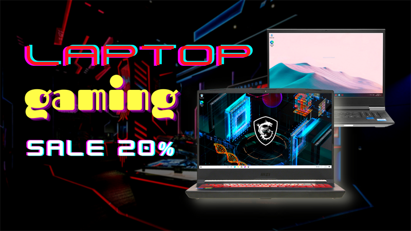 Laptop Gaming giảm đến 20% - Tặng kèm chuột, balo, giá chỉ từ 17 triệu