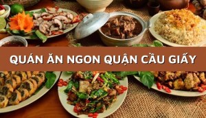 Phá đảo 27 quán ăn ngon quận Cầu Giấy được người bản xứ yêu thích