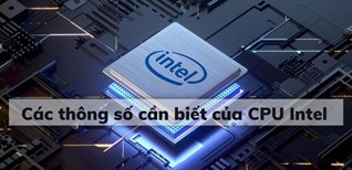 Các thông số cần biết của CPU Intel, để chọn mua laptop phù hợp cho bạn
