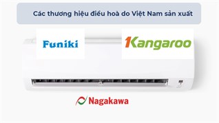 3 thương hiệu điều hòa do Việt Nam sản xuất chất lượng, uy tín