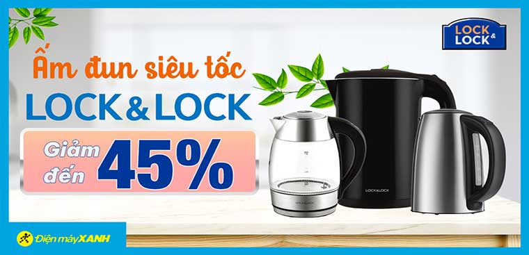 Lần đầu mở bán tại Điện máy XANH: Bình đun siêu tốc Lock&Lock giảm kịch sàn đến 45%