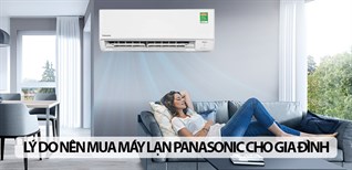 6 lý do nên mua máy lạnh Panasonic cho gia đình bạn