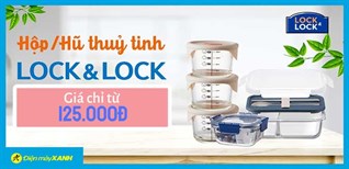 Hộp/Hũ thủy tinh Lock&Lock cực chất giảm giá chỉ từ 125.000 đồng