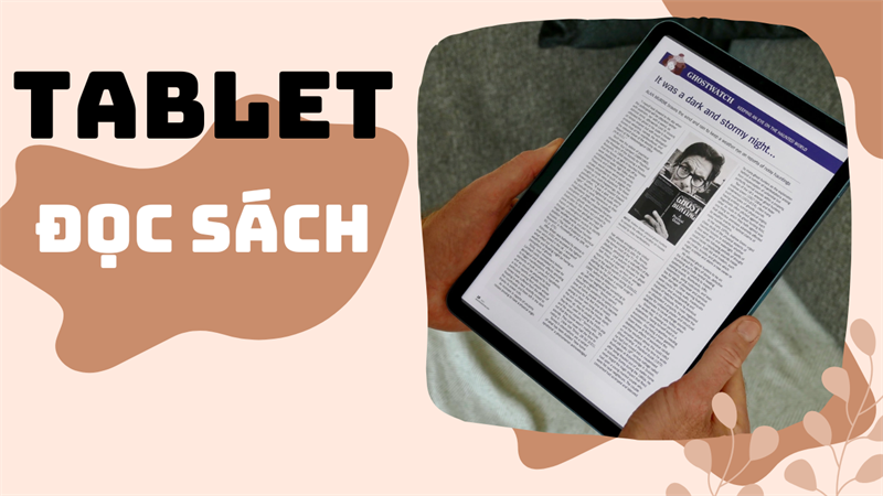 Sách truyền thống, máy đọc sách hay máy tính bảng sẽ phù hợp hơn cho bạn