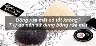 Bông rửa mặt có tốt không? 7 lý do nên sử dụng bông rửa mặt