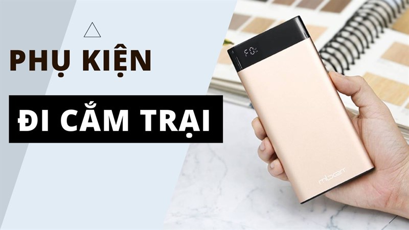 Những món phụ kiện cho người đi cắm trại vô cùng cần thiết nhất định phải mang theo bên mình