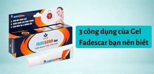 3 công dụng của Gel Fadescar bạn nên biết