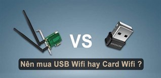 So sánh USB Wifi và Card Wifi - Nên mua USB Wifi hay Card Wifi để sử dụng?