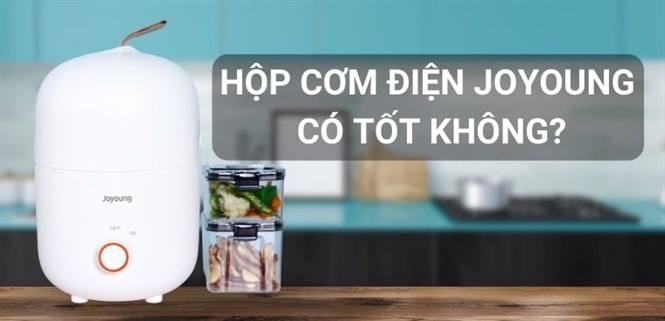 Hộp cơm điện Joyoung có tốt không? Có nên mua hay không?