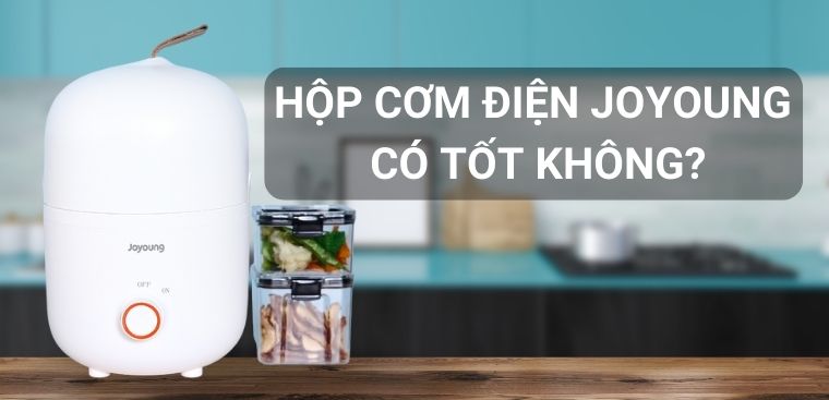 Hộp cơm điện Joyoung có tốt không? Có nên mua hay không?
