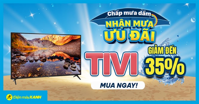 Sắm Tivi giảm đến 35% + Trả chậm 0% lãi suất, mua online giảm thêm cực hấp dẫn