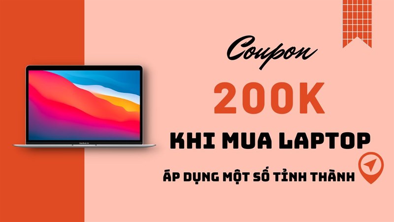 Tặng phiếu mua hàng khi mua laptop, chỉ áp dụng một số tỉnh thành, có chỗ bạn không? Tặng phiếu mua hàng khi mua laptop, chỉ áp dụng một số tỉnh thành, có chỗ bạn không?