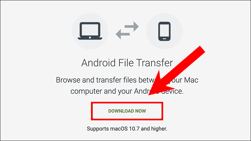 Bạn ấn chọn DOWNLOAD NOW để tải Android File Transfer về máy