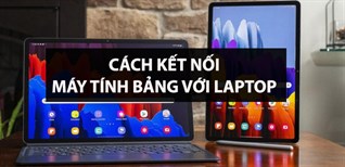 Cách kết nối máy tính bảng với laptop đơn giản, dễ dàng nhất