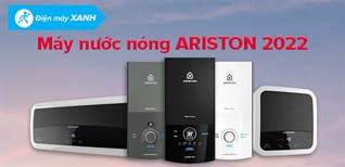 Tổng quan các dòng máy nước nóng Ariston 2022