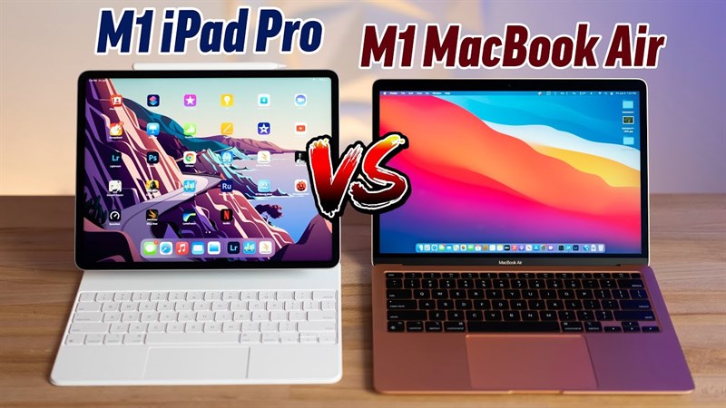 iPad Pro M1 và MacBook Air M1 