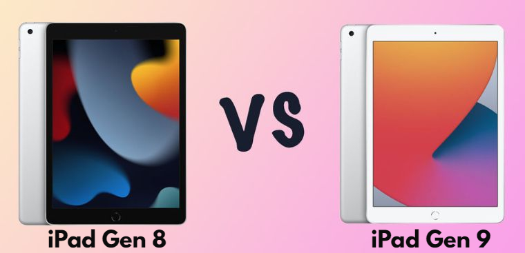 So sánh iPad Gen 8 và Gen 9: Nên mua iPad Gen nào?