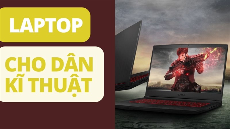 Những tiêu chí lựa chọn laptop cho sinh viên học kỹ thuật mà bạn nên xem qua