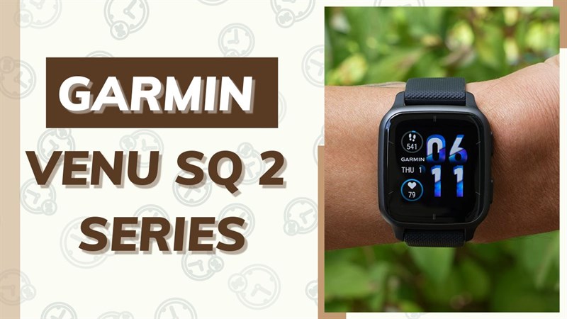 Có nên mua Garmin Venu SQ 2 series? Có nên mua Garmin Venu SQ 2 series?