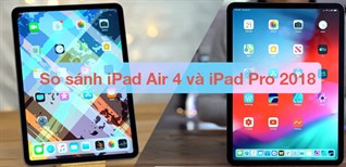 So sánh iPad Air 4 và iPad Pro 2018: Nên mua dòng nào?