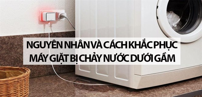 Nguyên nhân và cách khắc phục máy giặt bị chảy nước dưới gầm