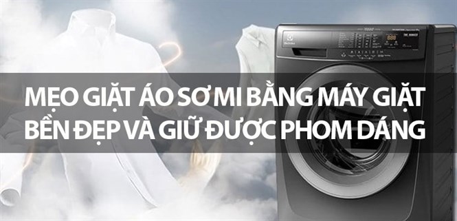 Mẹo giặt áo sơ mi bằng máy giặt bền đẹp và giữ được phom dáng