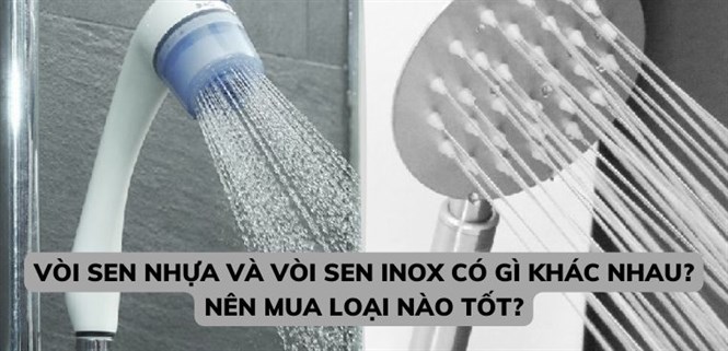 Vòi sen nhựa và vòi sen inox có gì khác nhau? Nên mua loại nào tốt?