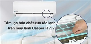 Công nghệ lọc khí trên máy lạnh Casper, tấm lọc hóa chất xúc tác lạnh là gì?