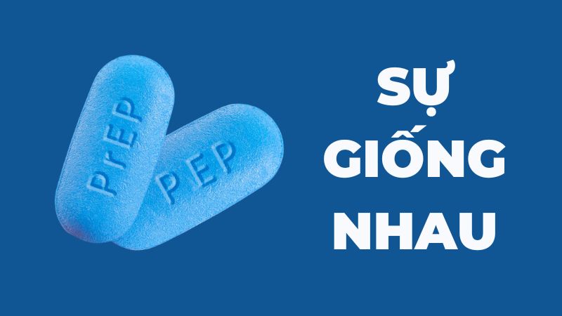 PrEP và PEP có điểm gì giống và khác nhau khi dự phòng lây nhiễm HIV?