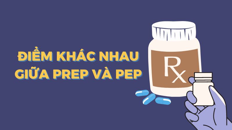 Điểm khác nhau giữa PrEP và PEP