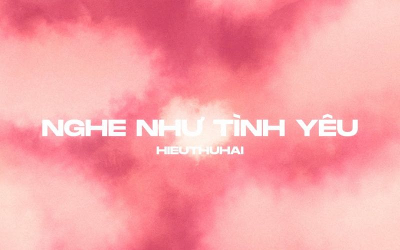 Nghe như tình yêu - HIEUTHUHAI