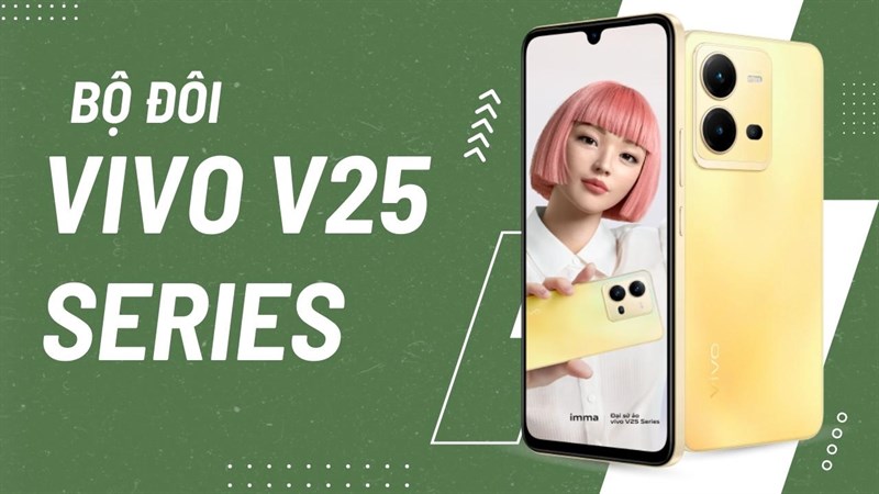 Có nên mua Vivo V25 series