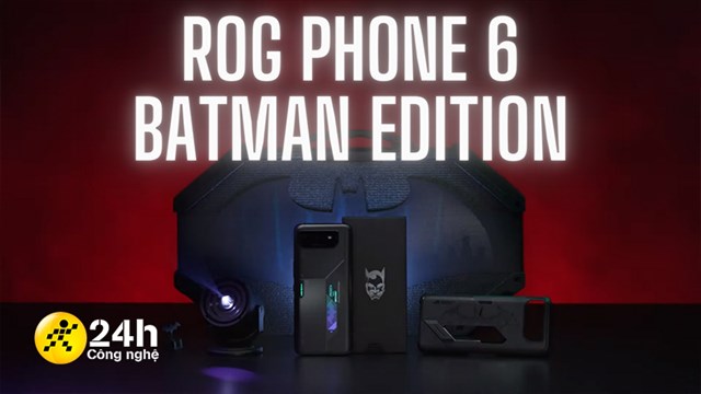 Trên tay ROG Phone 6 BATMAN Edition: Thiết kế cực ngầu, đầy sự bí ẩn