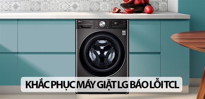 Máy giặt LG báo lỗi tCL. Nguyên nhân và cách khắc phục
