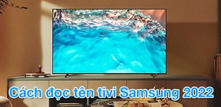 Cách đọc tên tivi Samsung 2022