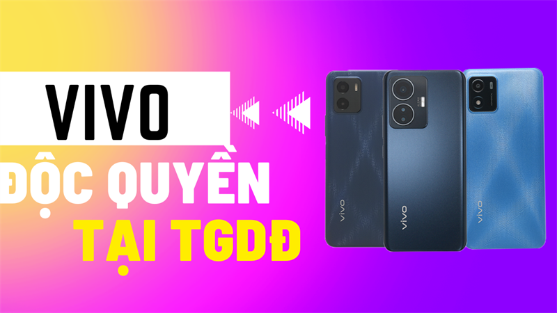 Điện thoại Vivo độc quyền chỉ có tại TGDĐ.