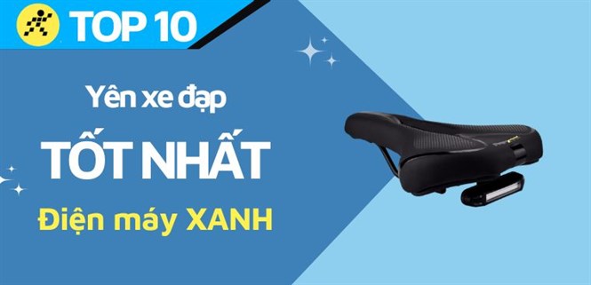 Top 10 yên xe đạp tốt nhất đang kinh doanh tại Điện máy XANH